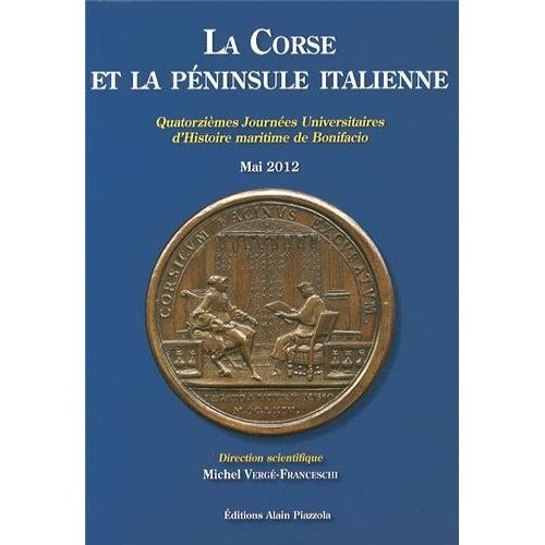La Corse et la péninsule italienne. Quatorzièmes journées universitaires d'histoire maritime de Boni