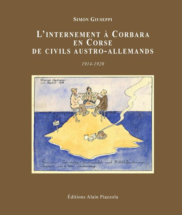 L'internement à Corbara en Corse de civils Austro-allemands 1914-1920