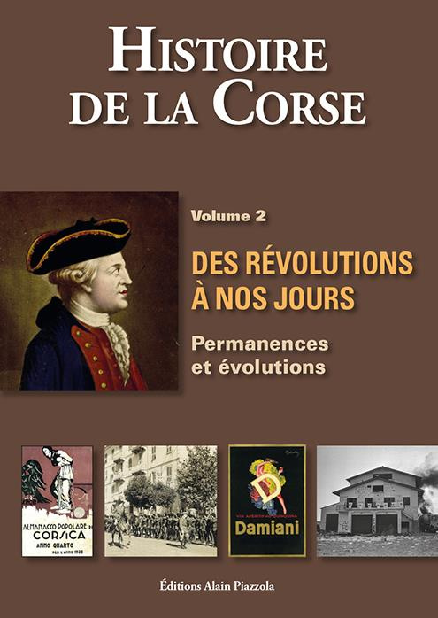 Histoire de la Corse. Volume 2, Des révolutions à nos jours : permanences et évolutions