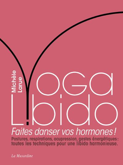 Yoga Libido. Faites danser vos hormones !
