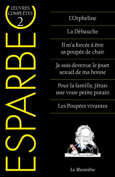 Oeuvres complètes d'Esparbec. Tome 2, L'Orpheline ; La Débauche ; Il m'a forcée à être sa poupée de