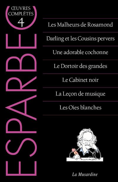 Oeuvres complètes d'Esparbec. Tome 4, Les malheurs de Rosamond ; Darling et les cousins pervers ; Un