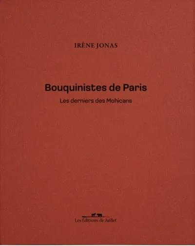 Bouquinistes de Paris. Les derniers Mohicans