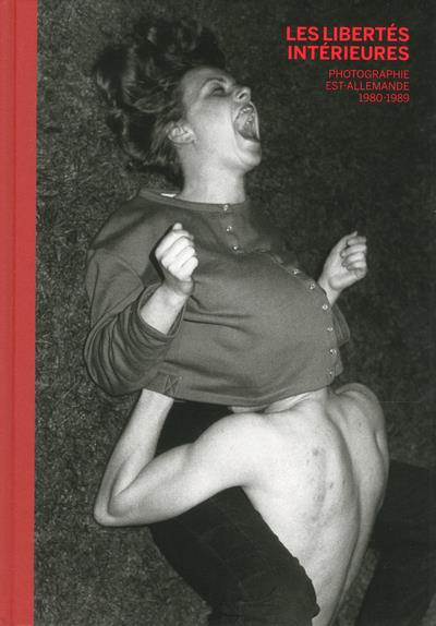 Les libertés intérieures. Photographie est-allemande, 1980-1989