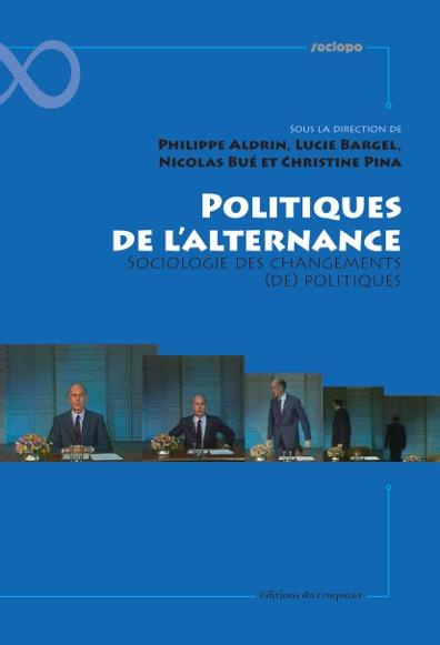 Politiques de l'alternance. Sociologie des changements (de) politiques