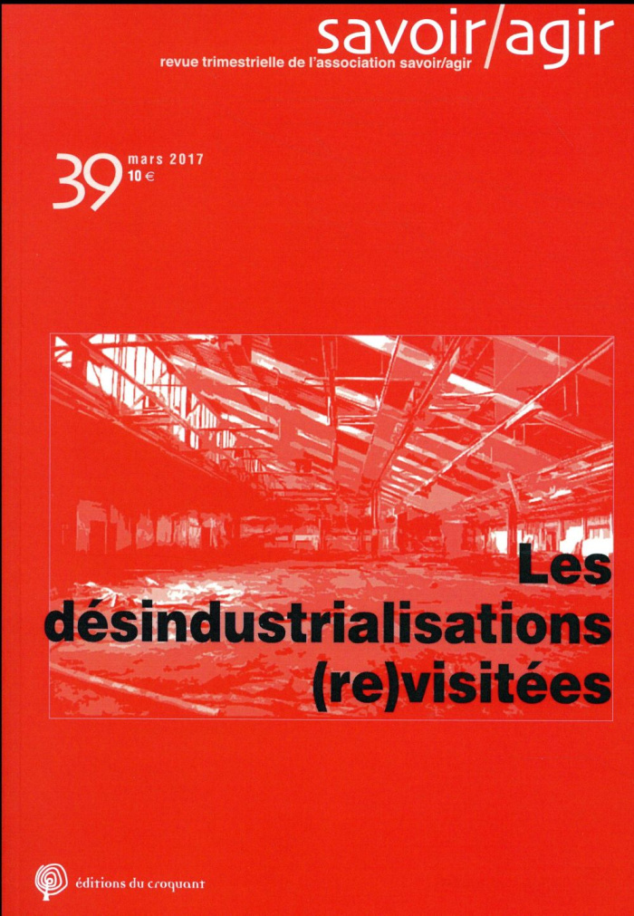 Savoir/Agir N° 39, mars 2017 : Les désindustrialisations (re)visitées