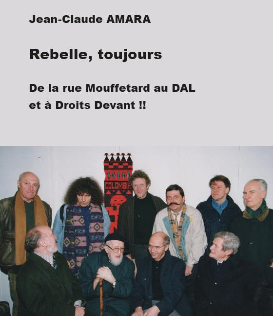 Rebelle, toujours. De la rue Mouffetard au DAL et à Droits Devant !!
