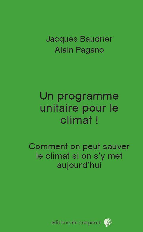 Un programme unitaire pour le climat. Comment on peut sauver le climat si on s'y met aujourd'hui !