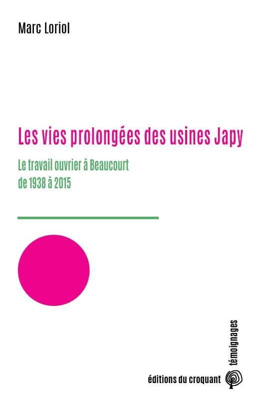 Les vies prolongées des usines Japy. Le travail ouvrier à Beaucourt de 1938 à 2015