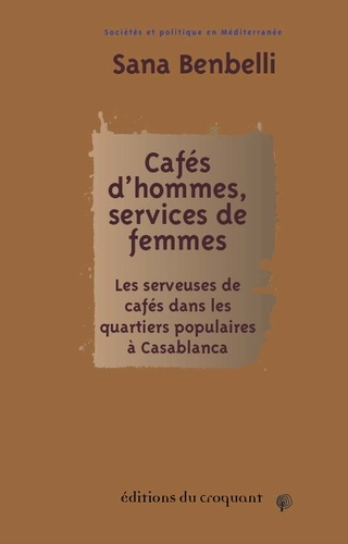 Cafés d’hommes, services de femmes. Les serveuses de cafés dans les quartiers populaires à Casablanc