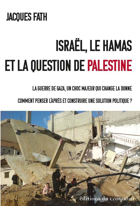 Israël, le Hamas et la question de Palestine. La guerre de Gaza, un choc majeur qui change la donne.