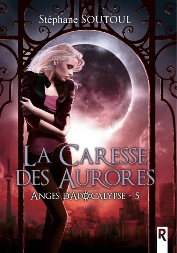 Anges d'apocalypse Tome 5 : La caresse des aurores