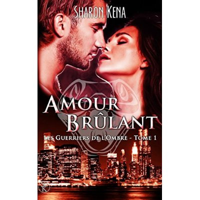 Les guerriers de l'ombre 1 : Amour brûlant