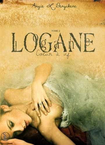 Logane Tome 2 : Coeur à vif