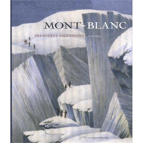 Mont-Blanc. Premières ascensions, 1770-1904