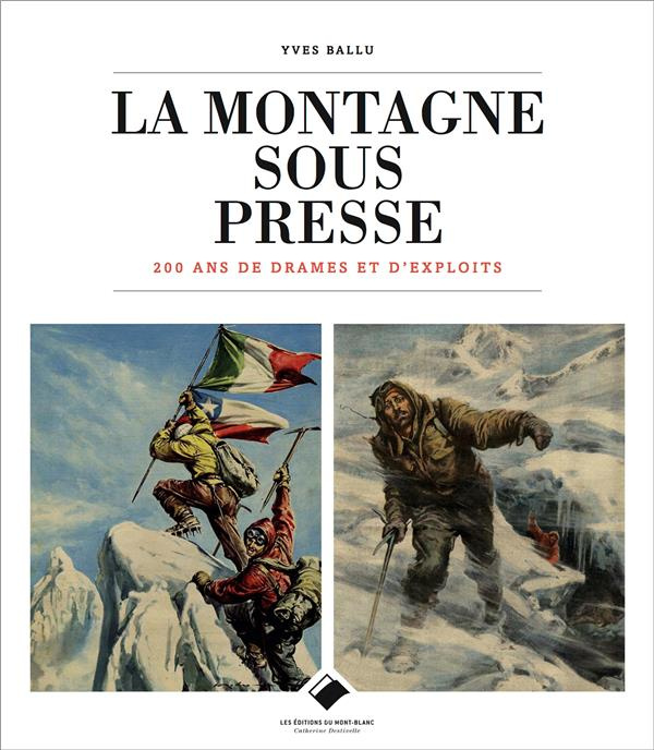 La montagne sous presse. 200 ans de drames et d'exploits