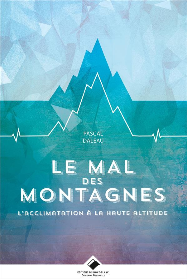 Le mal des montagnes. L'acclimatation en haute altitude