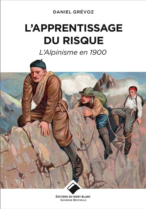 L'apprentissage du risque. L'alpinisme en 1900