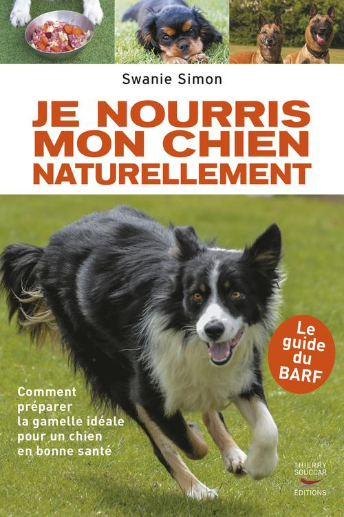 Je nourris mon chien naturellement. Le guide du BARF