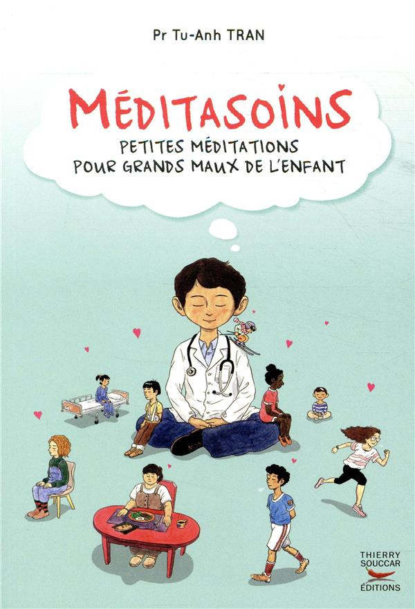 Méditasoins. Petites méditations pour grands maux de l'enfant