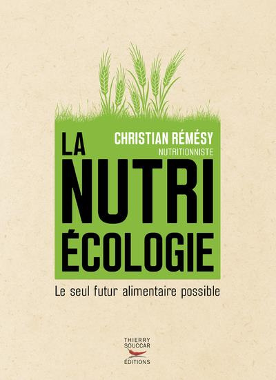 La nutriécologie. Le seul futur alimentaire possible