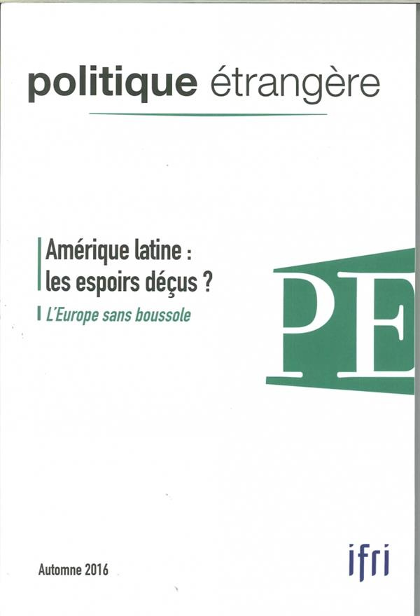 Politique étrangère N° 81, Automne 2016 : Amérique latine : les espoirs déçus ? L'europe sans bousso