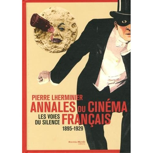 Annales du cinéma français. Les voies du silence 1895-1929