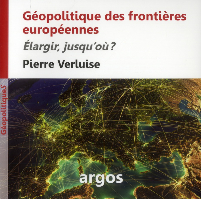 Géopolitique des frontières européennes. Elargir, jusqu'où ?