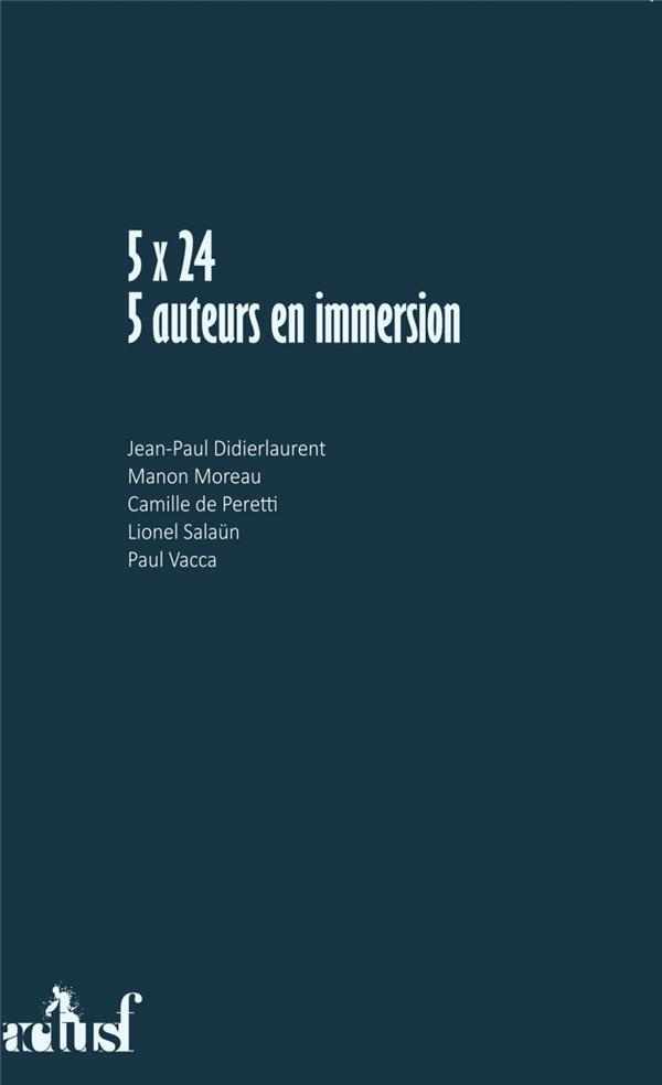 5x24. 5 auteurs en immersion