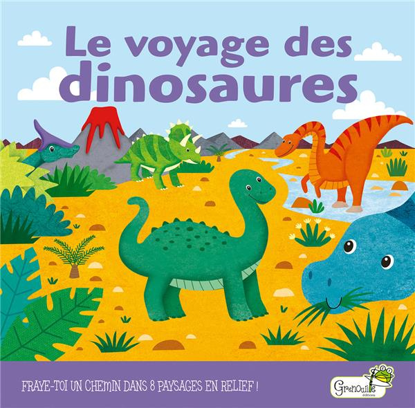Le voyage des dinosaures. Fraye-toi un chemin dans 8 paysages en relief !