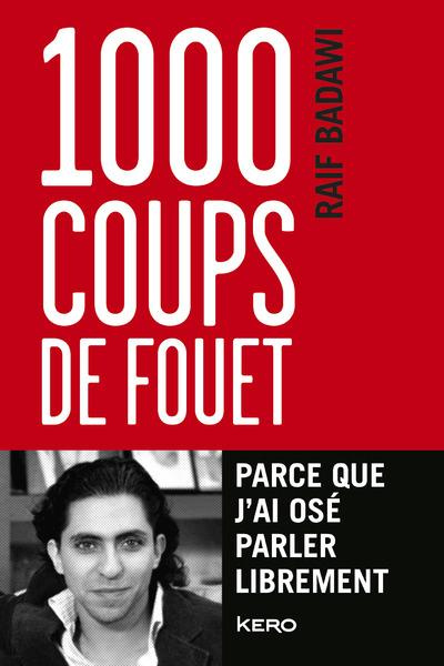 1000 coups de fouet. Parce que j'ai osé parler librement