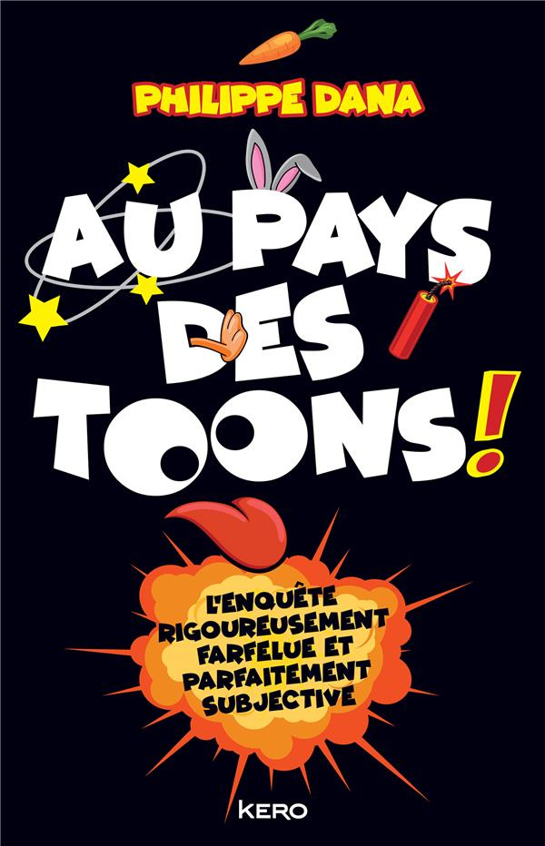 Au pays des Toons. L'enquête rigoureusement farfelue et parfaitement subjective
