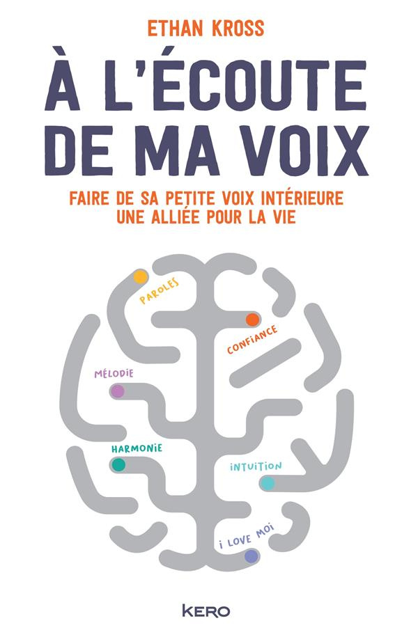 A l'écoute de ma voix. Faire de sa petite voix intérieure une alliée pour la vie