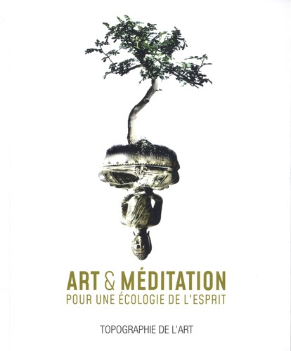 Art et méditation. Pour une écologie de l'esprit