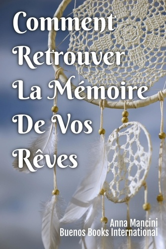 Comment Retrouver La Memoire De Vos Reves