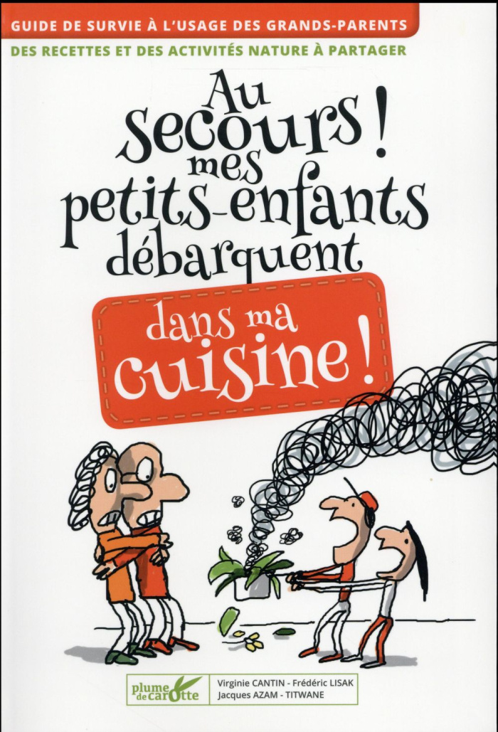 Au secours ! Mes petits-enfants débarquent dans ma cuisine ! Des recettes et des activités nature à