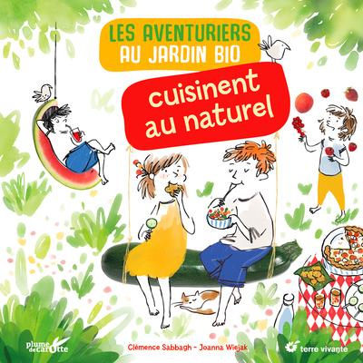Les aventuriers du jardin bio cuisinent au naturel