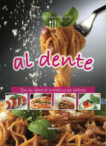 Al dente. Tous les secrets de la vraie cuisine italienne