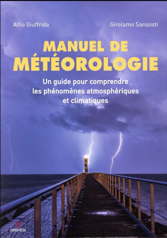 Manuel de météorologie. Un guide pour comprendre les phénomènes atmosphériques et climatiques