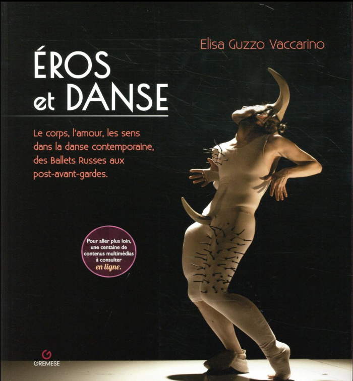 Eros et danse. Le corps, l'amour, les sens dans la danse contemporaine, des Ballets Russes aux post-