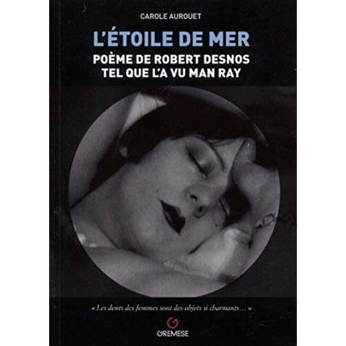 L'étoile de mer. Poème de Robert Desnos tel que l'a vu Man Ray