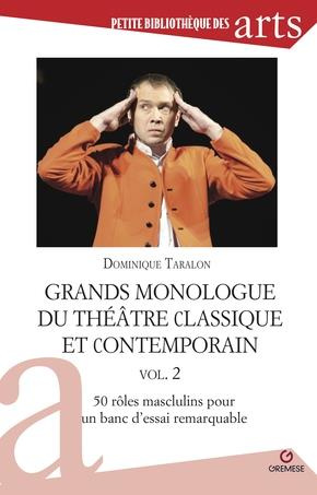 Grands monologues du théâtre classique et contemporain. Volume 2, 50 rôles masculins pour un banc d'