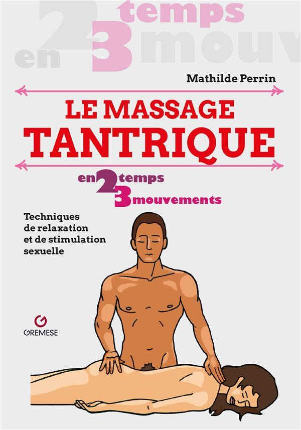 Le massage tantrique. Techniques de relaxation et de stimulation sexuelle