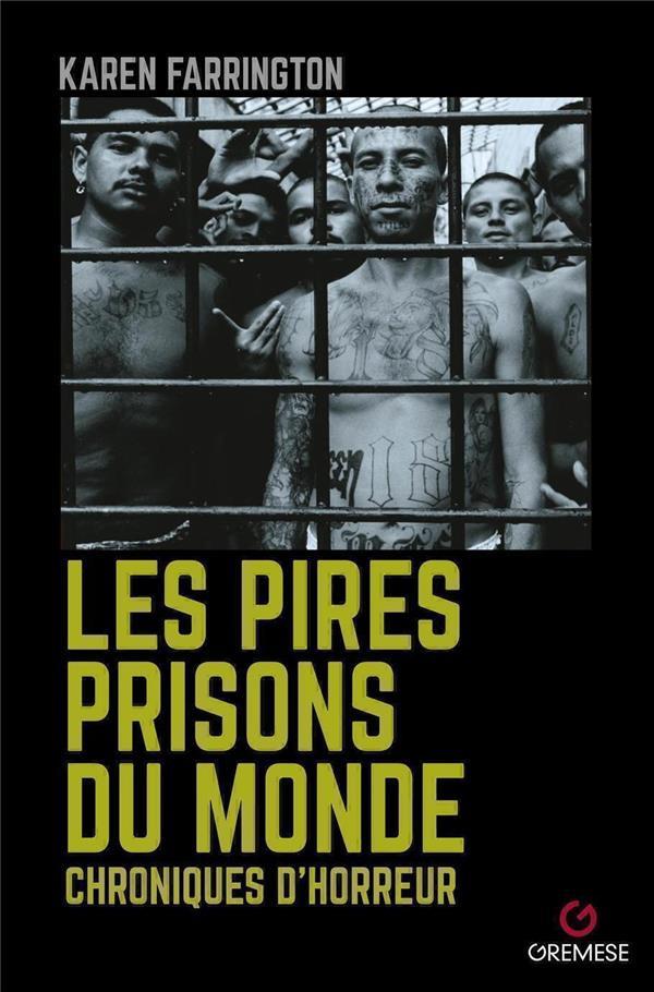 Les pires prisons du monde. Chroniques d'horreur