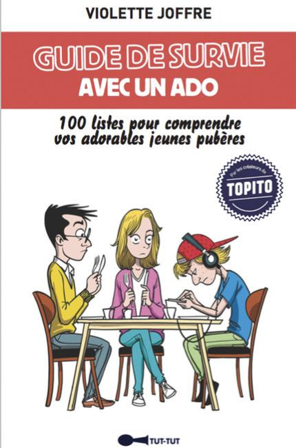 Guide de survie avec un ado. 100 listes pour comprendre vos adorables jeunes pubères