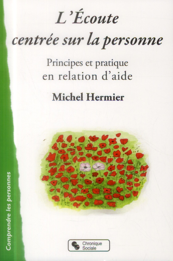L'écoute centrée sur la personne. Principes et pratique en relation d'aide