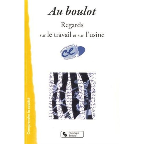 Au boulot. Regards sur le travail et sur l'usine