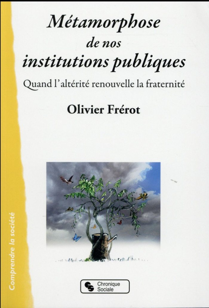 Métamorphoses de nos institutions publiques. Quand l'altérité renouvelle la fraternité