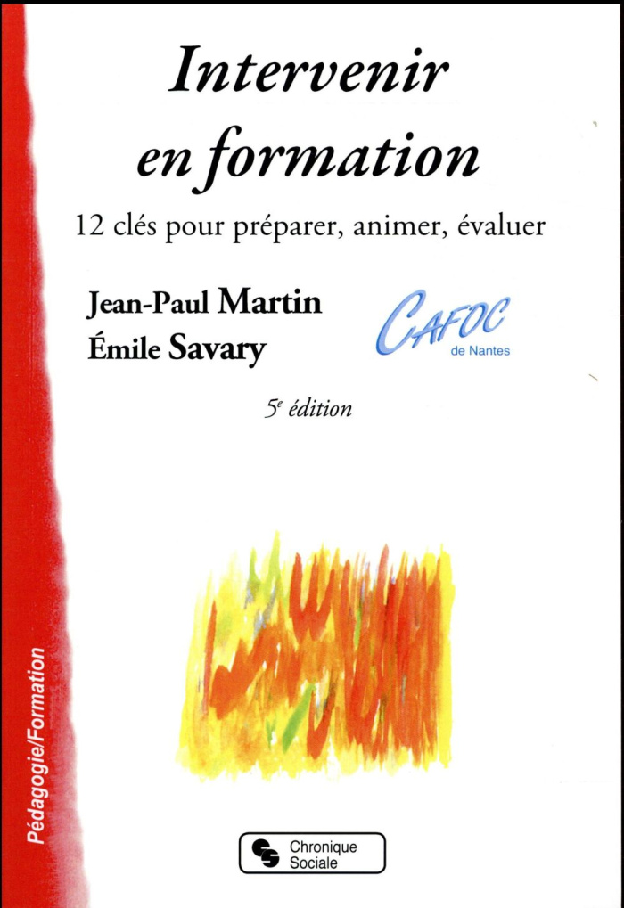 Intervenir en formation. 12 clés pour préparer, animer, évaluer, 5e édition