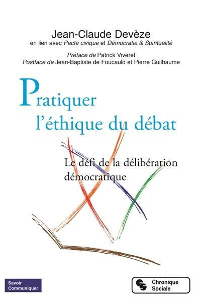 Pratiquer l'éthique du débat. Le défi de la délibération démocratique